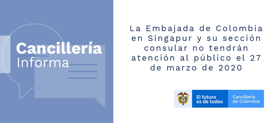 La Embajada de Colombia en Singapur y su sección consular no tendrán atención al público el 27 de marzo de 2020