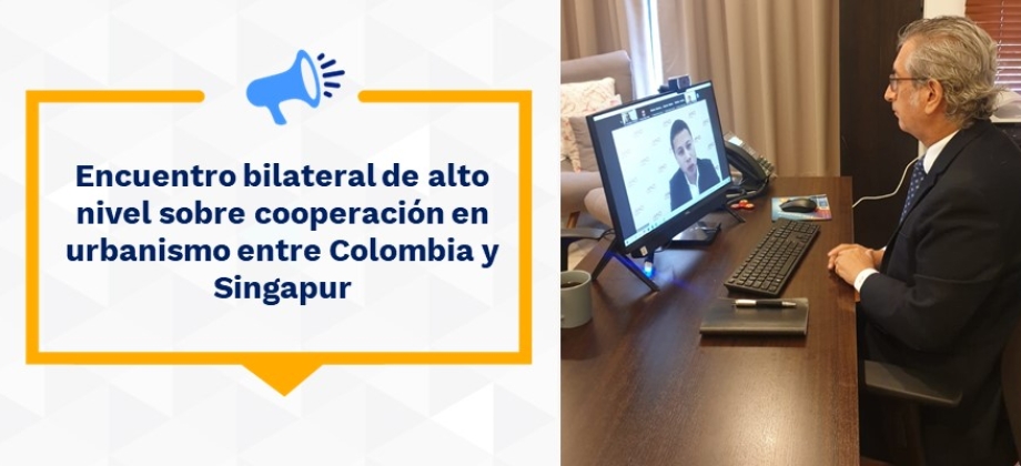 Encuentro bilateral de alto nivel sobre cooperación en urbanismo entre Colombia y Singapur