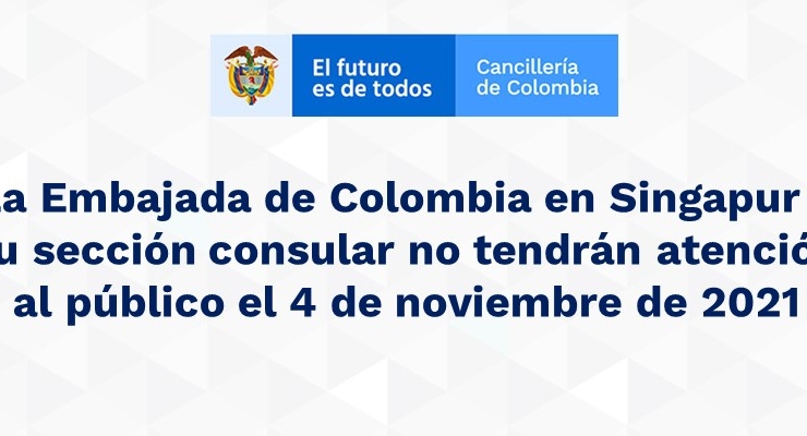 La Embajada de Colombia en Singapur y su sección consular no tendrán atención al público el 4 de noviembre de 2021